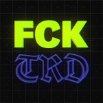 FCKTRD - Break the Bullshit, Build the New!